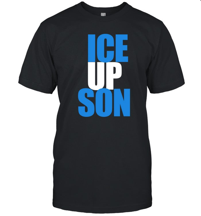 Ice Up Son Shirt