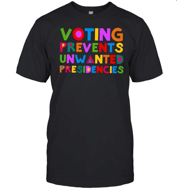 Eileen Mann Voting Prevents Unwanted Presidencies Tee