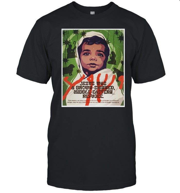 Nordacious Jesus Was A Brown-Skinned Middle-Eastern Refugee Tee