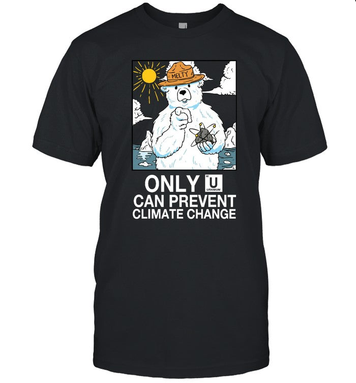 Funny Only U Can Prevent Climate Change T Shirt