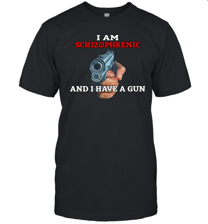 Rudy Junda I Am Schizophrenic And I Have A Gun Shirt