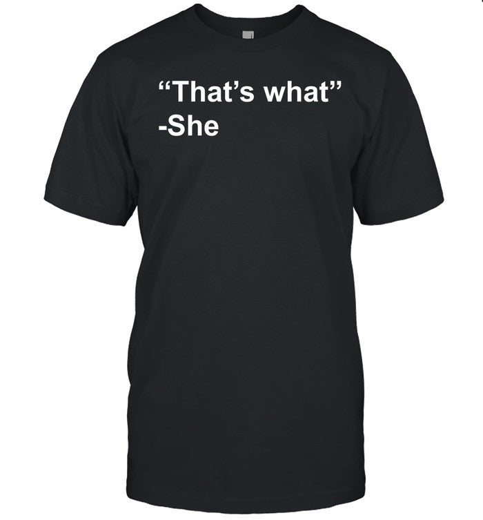 That's What She Shirt, Hoodie, Sweater, Long Sleeve And Tank Top