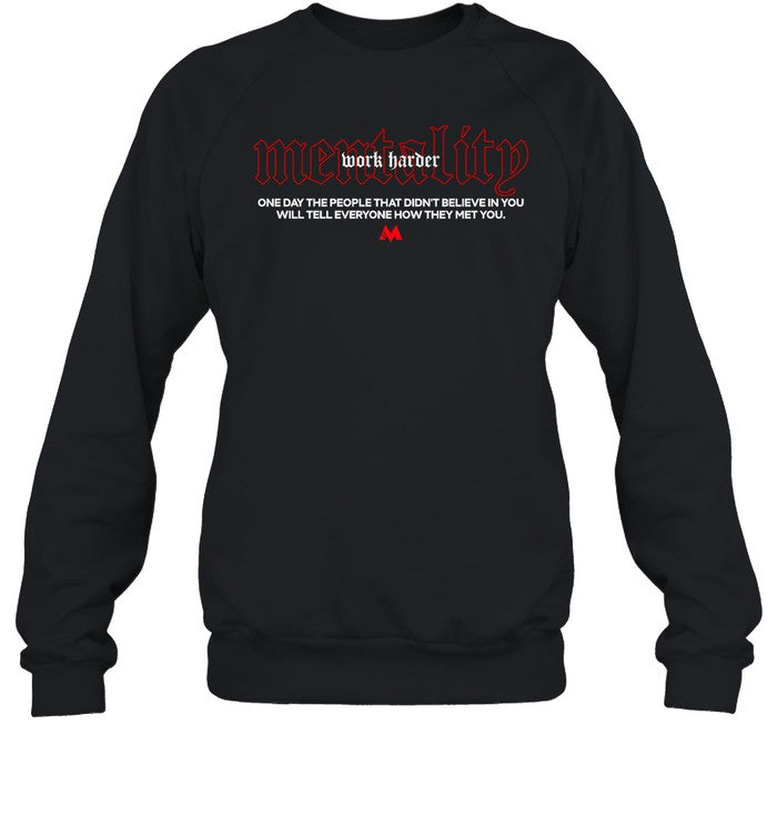 Mentality One Day The People That Didn’T Believe In You Will Tell Everyone How They Met You Hoodie