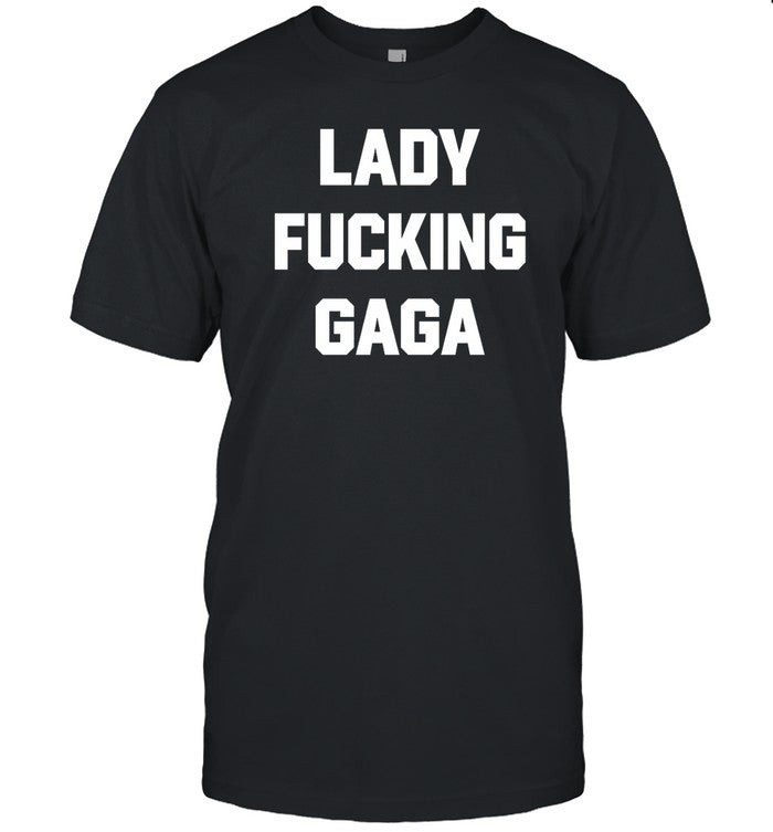 Lady Gaga Wearing Lady Fucking Gaga Shirt