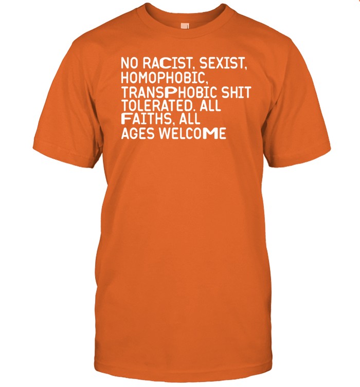 The Chosen One No Racist Sexist Homophobic Transphobic Shit Tolerated All Faiths All Ages Welcome Shirt