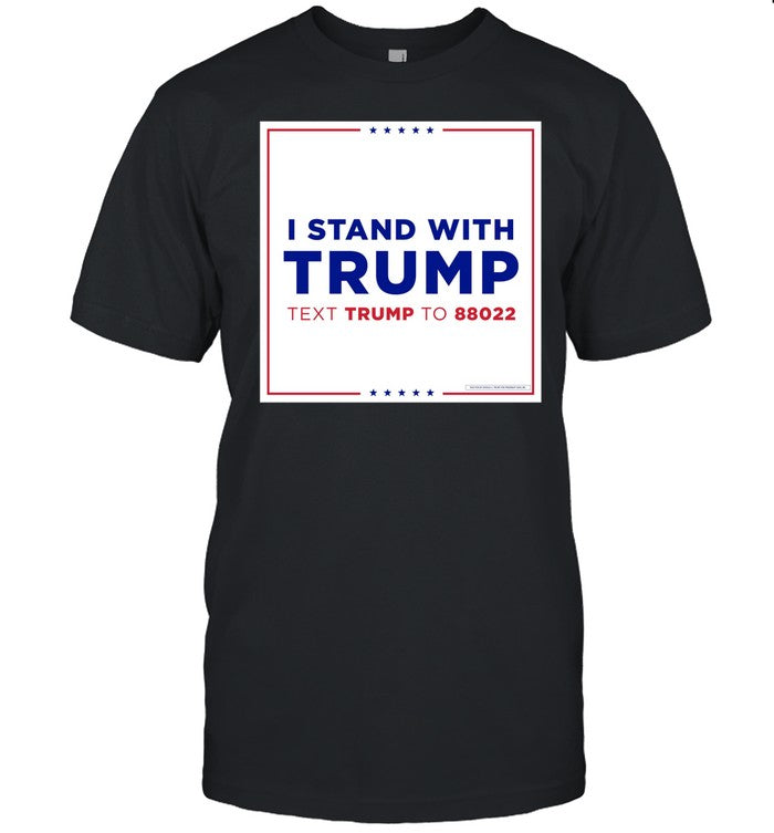 Teamtrump I Stand With Trump Text Trump To 88022 Shirt