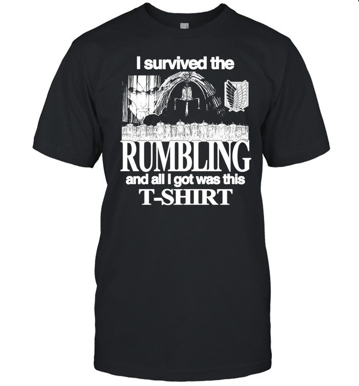 I Survived The Rumbling And All I Got Was This T-Shirt Tee