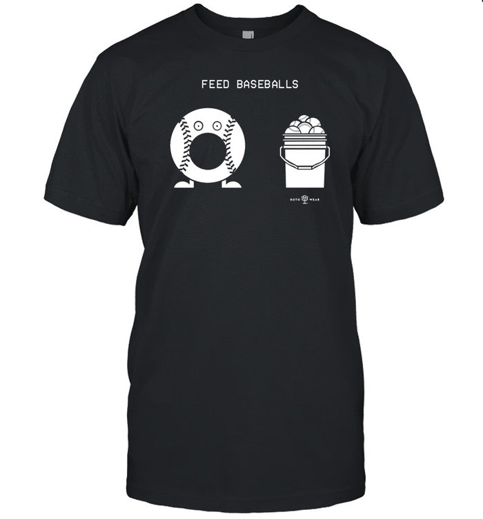 Feed Baseballs Shirt