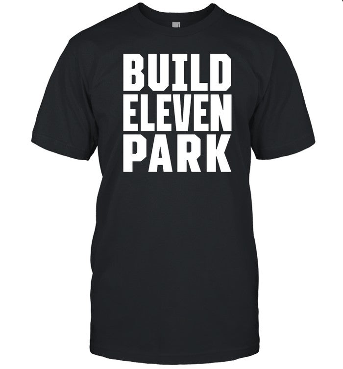 Build Eleven Park T-Shirts
