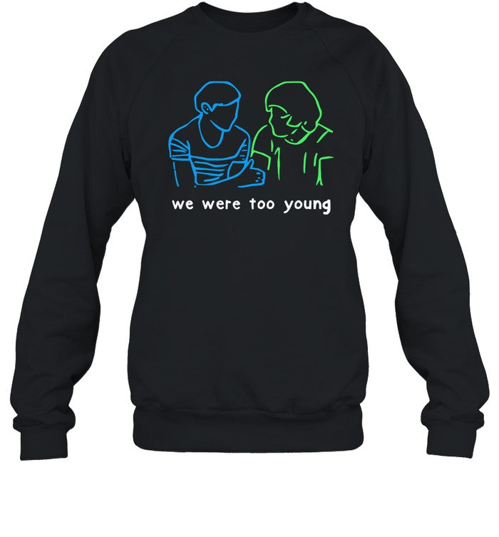 We Were Too Young Hoodie