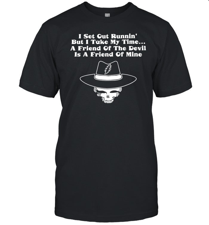 Makeywate I Set Out Runnin' But I Take My Time Shirt