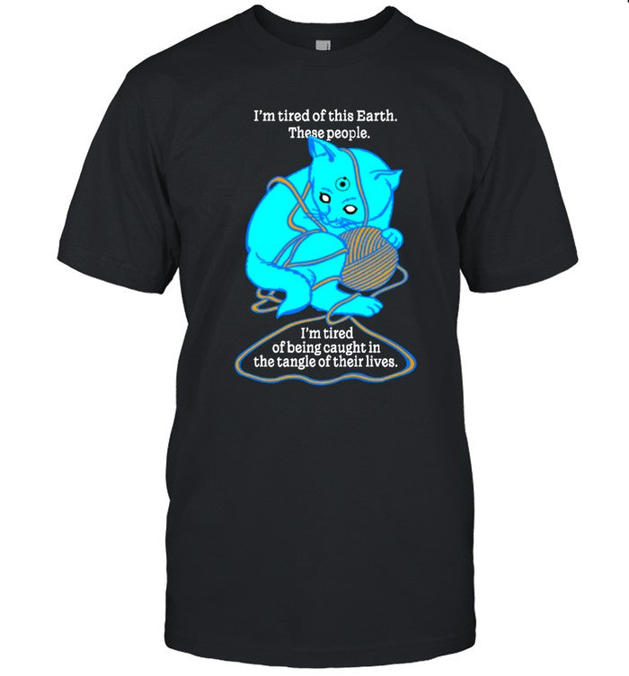 Thegoodshirts I'm Tired Of This World Shirt
