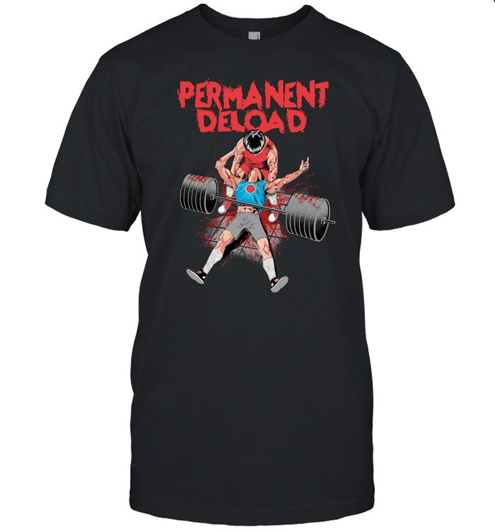 Permanent Deload Shirt