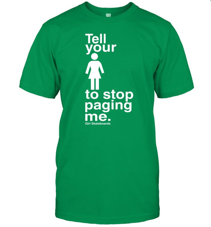 Girl Skateboards Tell You To Stop Paging Me Shirt