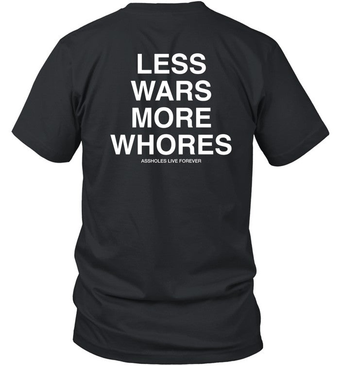 Slutwhisperer Less Wars More Whores Shirt