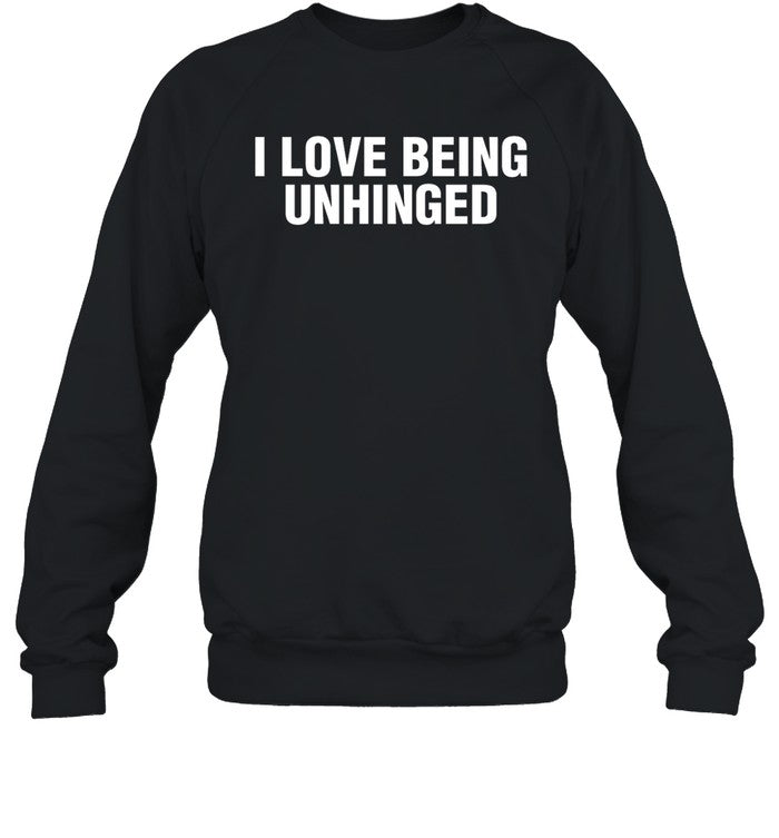 I Love Being Unhinged Hoodie