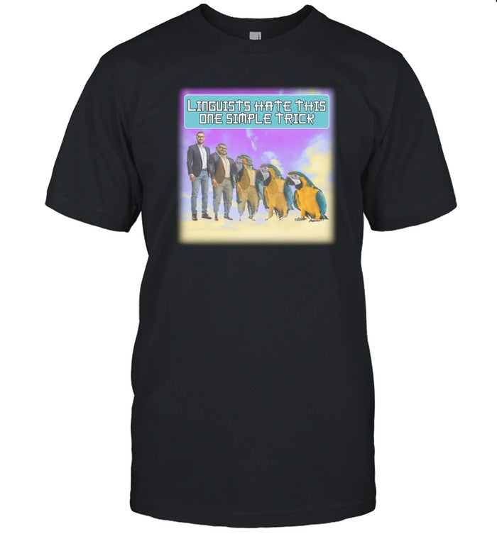 Linguists Hate This One Simple Trick T Shirt