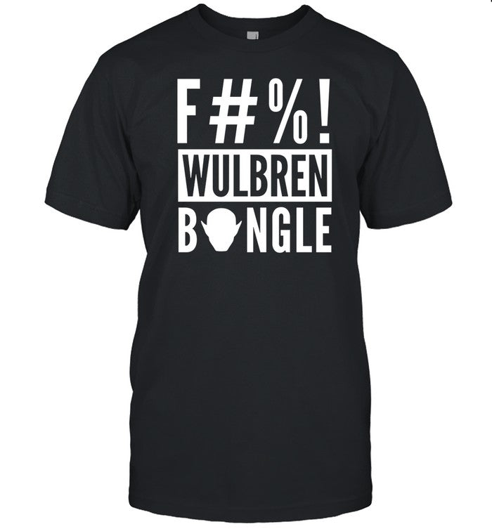 F#%! Wulbren Bongle Shirt