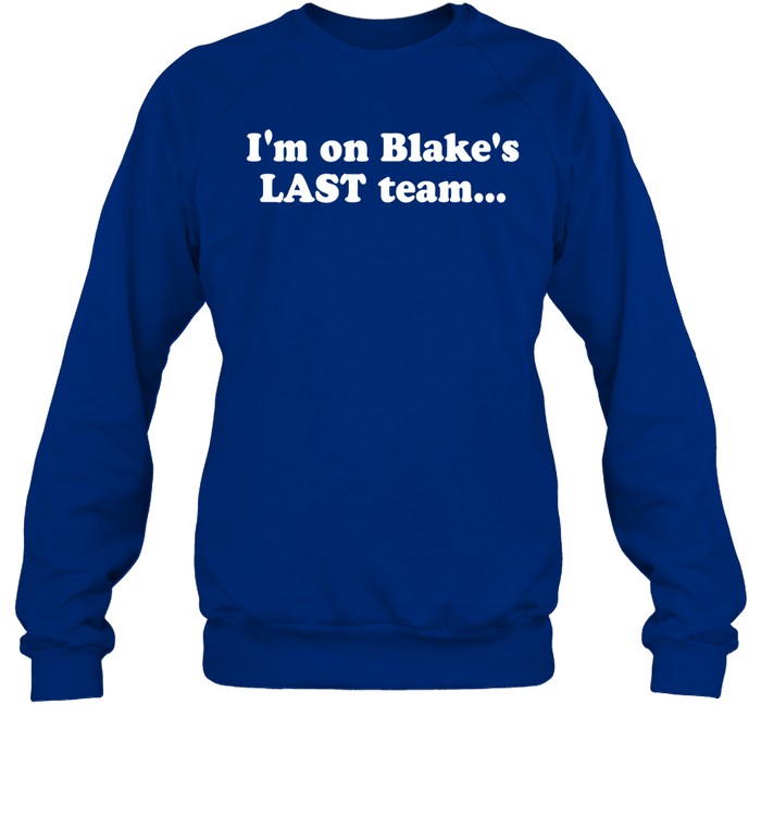 I'm On Blake's Last Team And All I Got Was This Lousy Hoodie