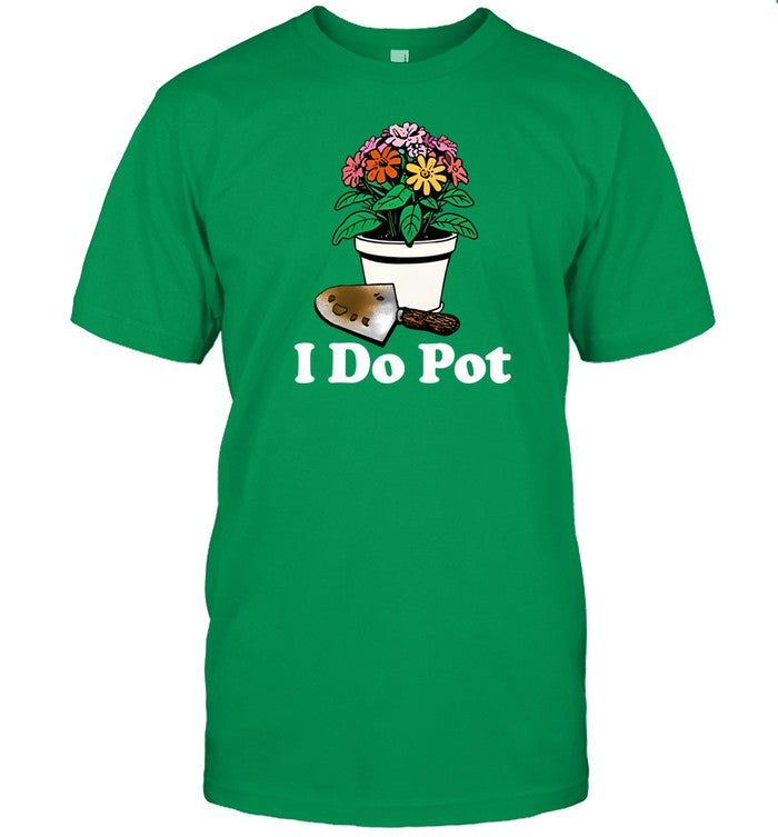 I Do Pot Flowers Shirt