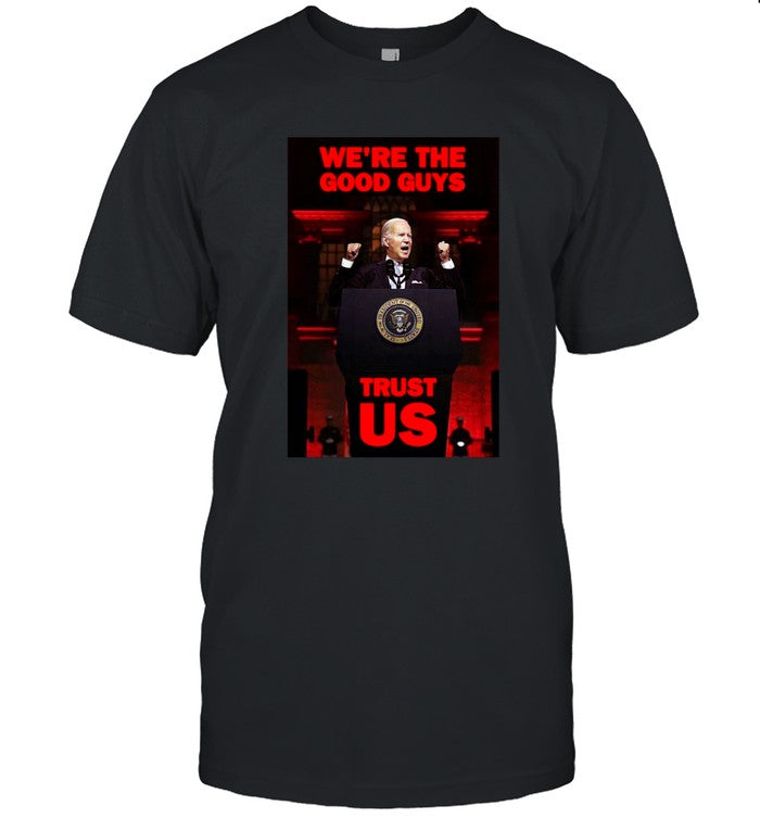We're The Good Guys Shirt