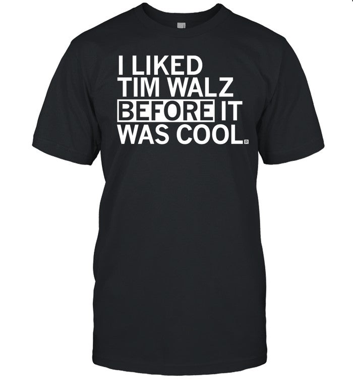 Raygun I Liked Tim Walz Before It Was Cool Tee