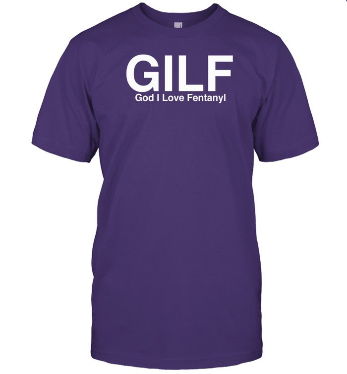 Gilf God I Love Fentanyl Shirt