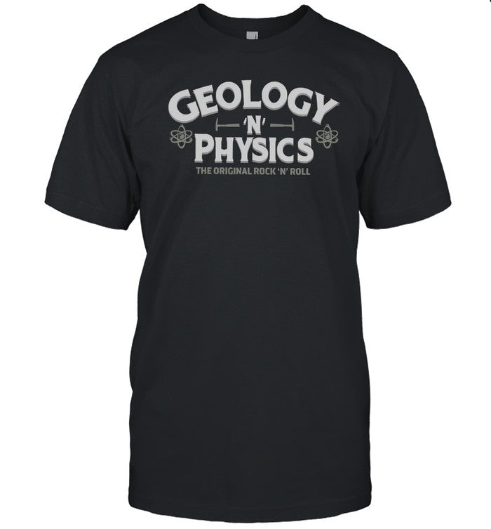Geology And Physics Shirt