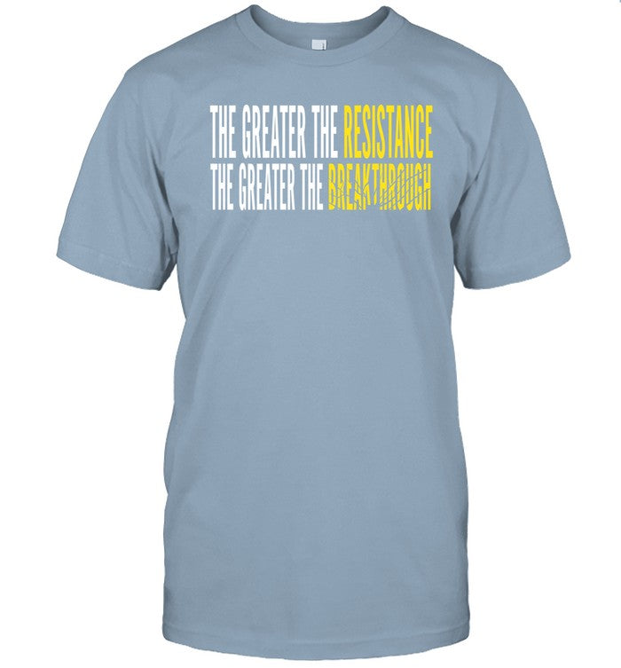 Greater The Resistance Tee Shirt