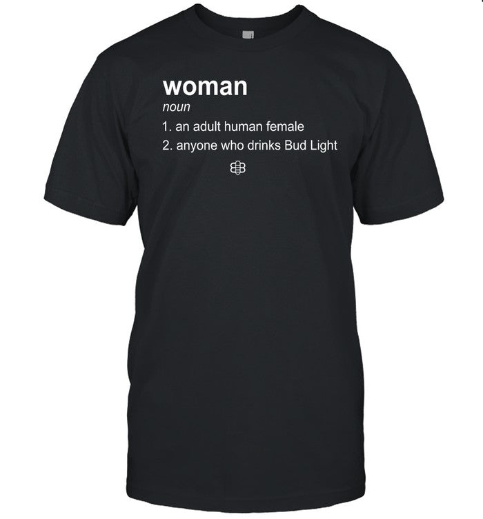 Seth Dillon Woman Definition Noun An Adult Human Female Anyone Who Drinks Bud Light Shirt