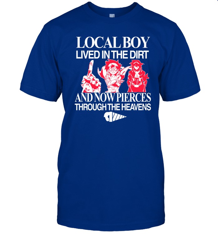 Hoshi Pieces Local Boy Lived In The Dirt And Now Pierces Through The Heavens Shirt