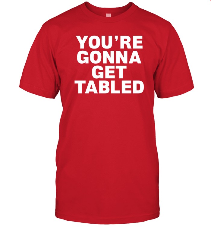Limited Roman Reigns Szn You're Gonna Get Tabled Shirt