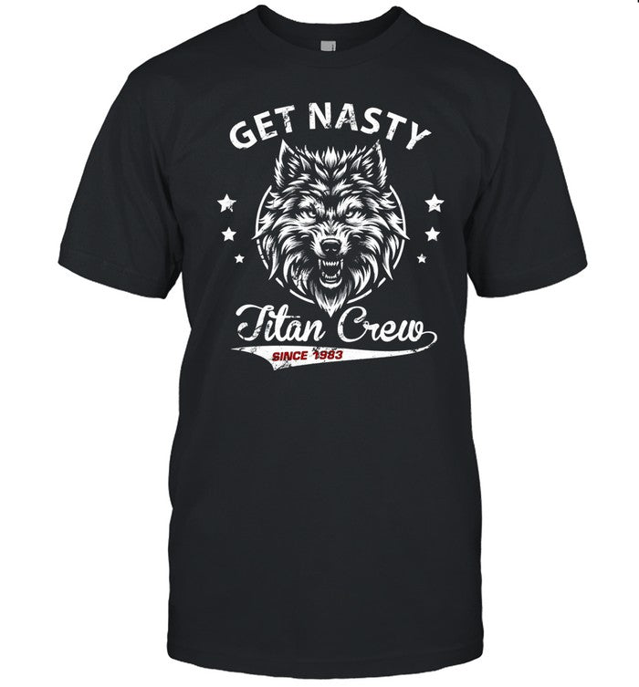 Get Nasty Titan Crew Shirt