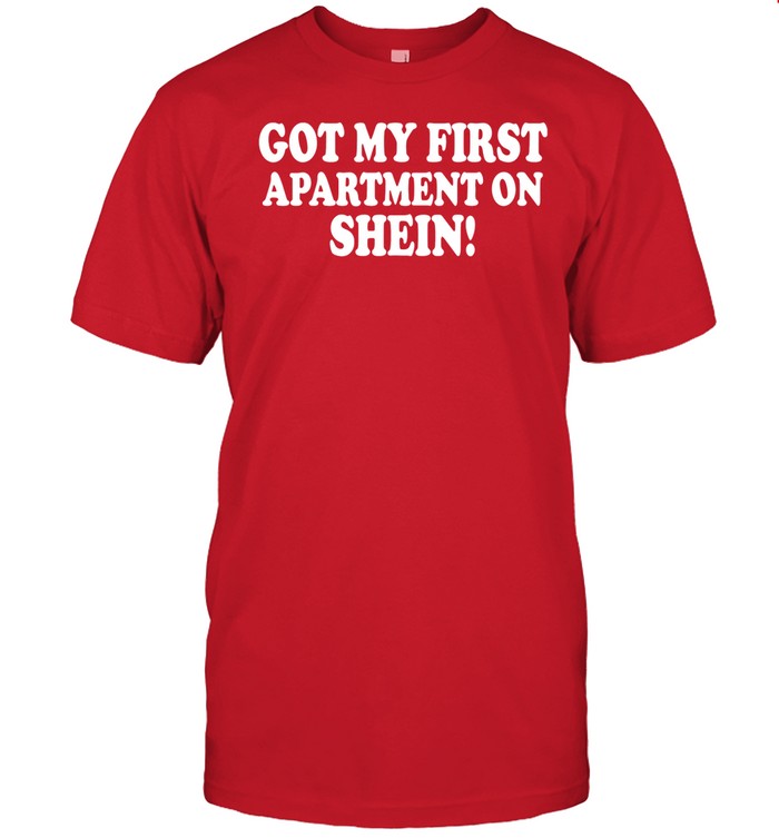 Got My First Apartment On Shein Shirt