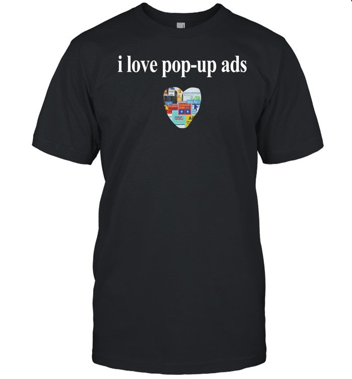 I Love Pop-Up Ads Shirt