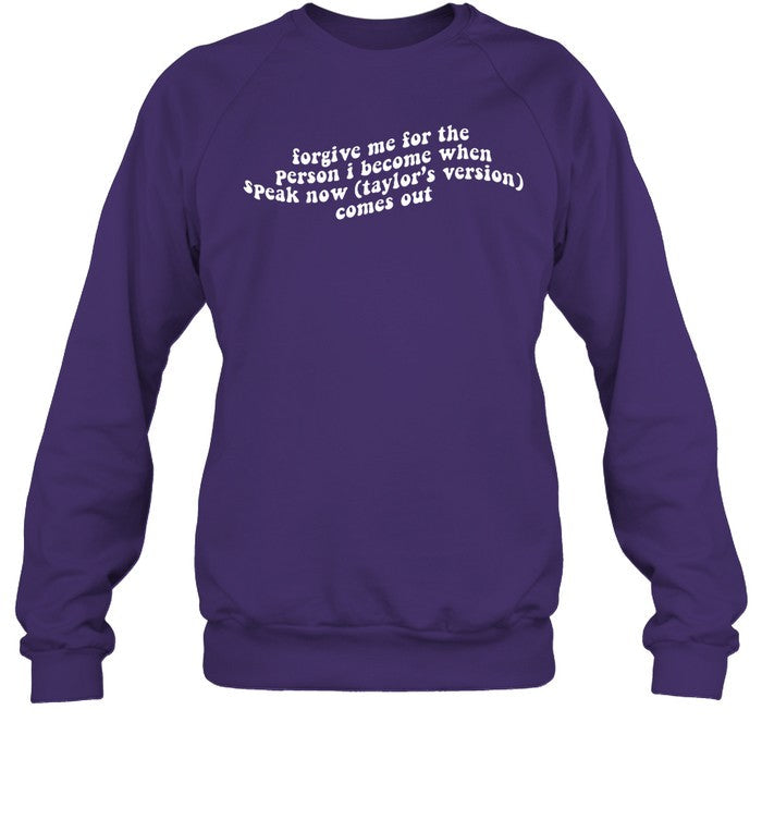 Forgive Me For The Person I Become When Speak Now Taylor's Version Comes Out Hoodie