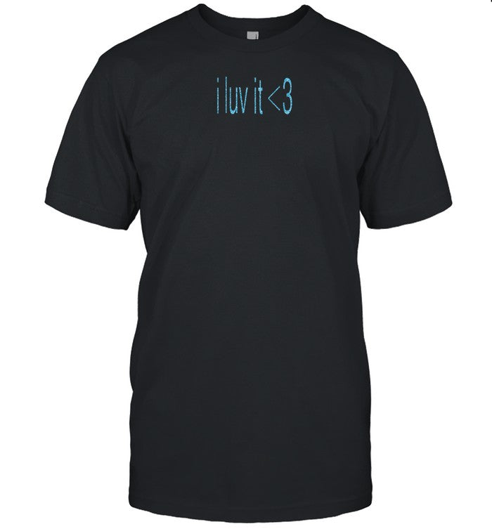 I Luv It 3 Shirt