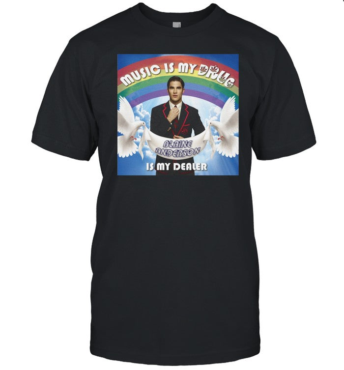 Kgleeb Music Is My Drug Blaine Anderson Is My Dealer Shirt