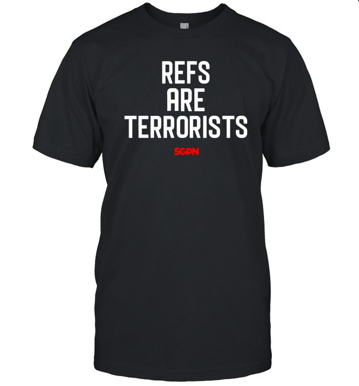 Sgpn Refs Are Terrorists Shirt