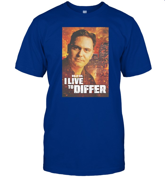 Billy Gil I Live To Differ Shirt
