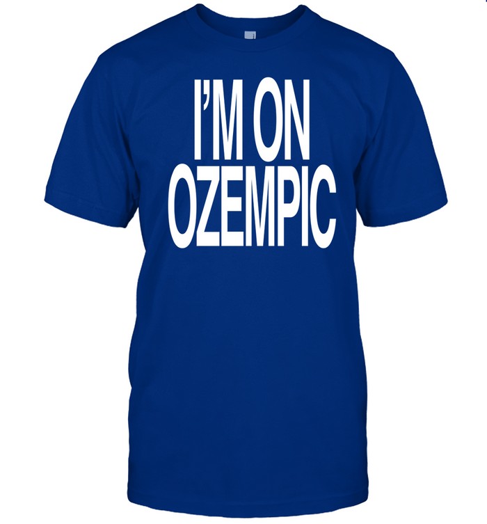 I'm On Ozempic Shirt