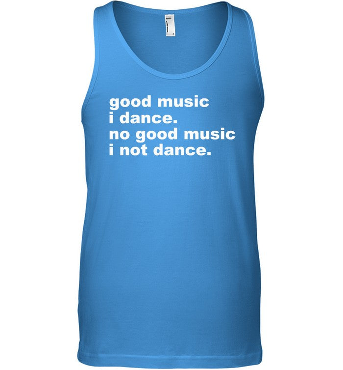 Good Music I Danse No Good Music I Not Dance Tank Top