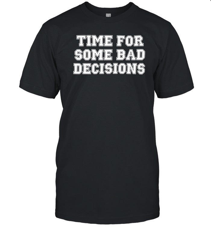 Melissa Murray Time For Some Bad Decisions Shirt