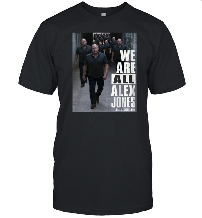 We Are All Alex Jones Shirt