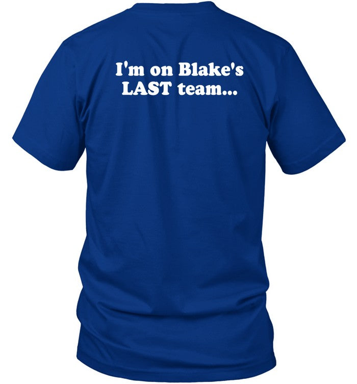 Blake Shelton I'm On Blake's Last Team And All I Got Was This Lousy Shirt