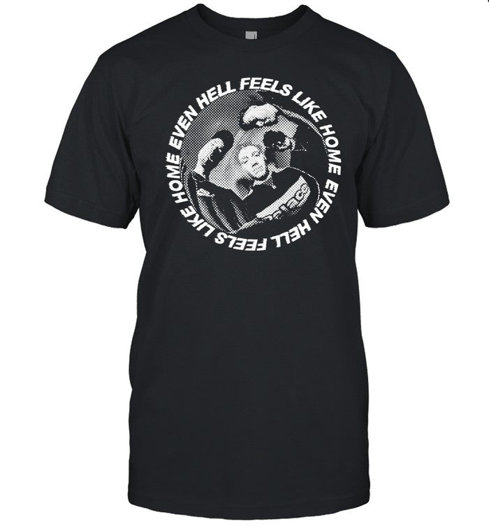 Only The Poets Feels Like Home Even Hell Hoodie