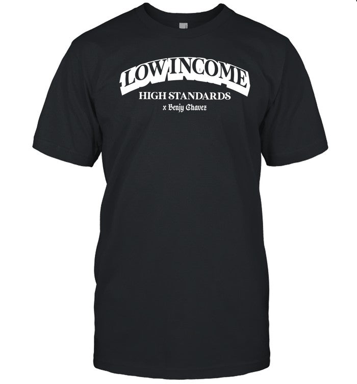 Low Income High Standards Shirt