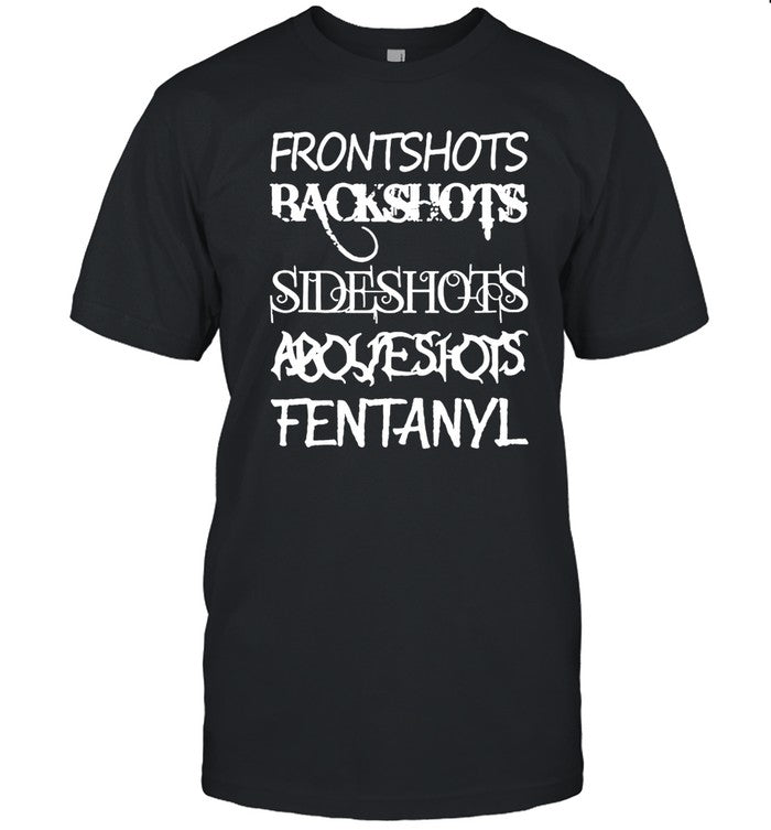 Ug2sick Frontshots Backshots Sideshots Aboveshots Fentanyl Shirt