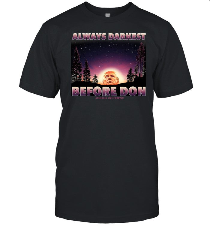 Always Darkest Before Don Trump Shirt