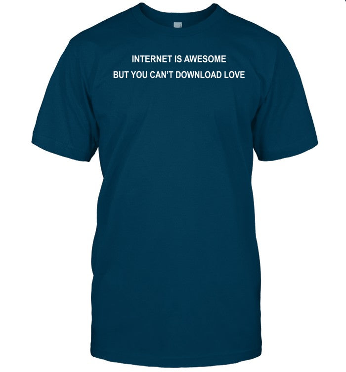 Jess At Her Very Worst Internet Is Awesome But You Can't Download Love T-Shirt